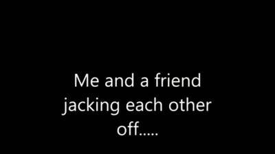 me and a friend jacking each other off - icpvid.com