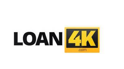 LOAN4K. Fuck him to earn money - nvdvid.com
