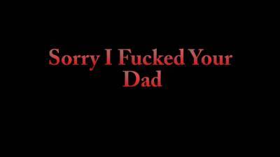 Stuntcockshandjobs - Sorry I Fucked Your Dad - hotmovs.com