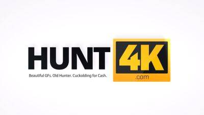 HUNT4K. Sexy girl is rammed for sake of her BF new car - drtuber.com