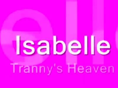 Isabelle - Tranny's Heaven - icpvid.com