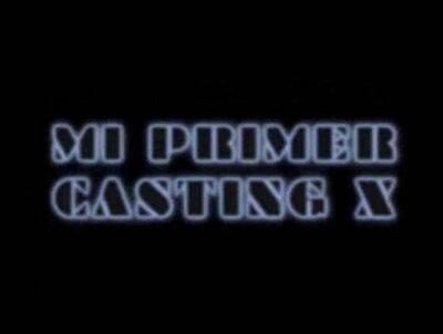 MI PRIMER CASTING X. (COMPLETE SPANISH MOVIE) - sunporno.com - Spain