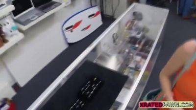 Very Classy Teen Pawner Gets Fucked For Big Cash - txxx.com