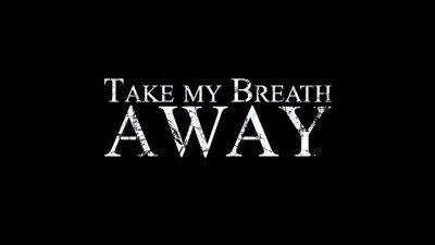 Take My Breath Away - hotmovs.com