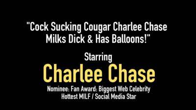 Cock Sucking Cougar Charlee Chase Milks Dick has Balloons - hotmovs.com