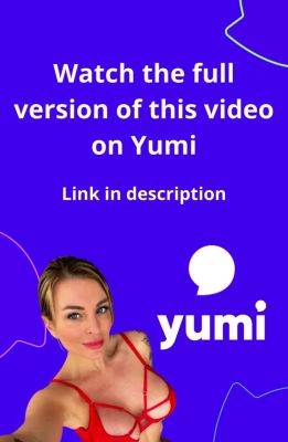 Find my full video on Yumi - drtuber.com