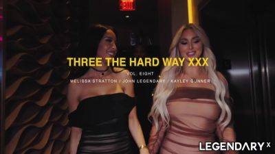 Legendaryx Three The Hardway Xxx With Kayley & Melissa - upornia.com