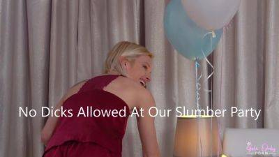 No Dicks Allowed At Our Slumber Party - S9:E9 - Nubilefilms - hotmovs.com