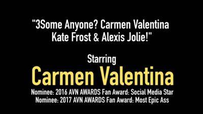 3Some Anyone Carmen Valentina Kate Frost Alexis Jolie - hotmovs.com
