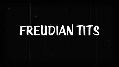 Freudian Tits - hclips.com