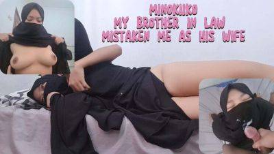 My Brother-in-Law Thought I Was His Hijab Wife - Minokiiko in Hot Cheating Sex - porntry.com - Indonesia