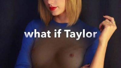 Taylor Swift shows girls how to be a cum slut - porntry.com