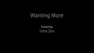 Wanting More - Uma Zex - hotmovs.com